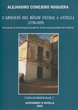 L´abolició del règim senyorial a Antella : (1750-1859) : (Una mostra de la desintegració feudal a...
