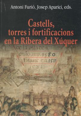 Castells, torres i fortificacions en la Ribera del Xúquer. VIII Assemblea d&#039; Història de la ...