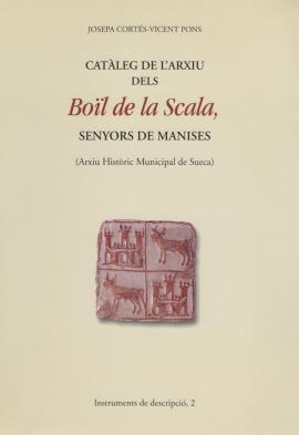 Catàleg de l&#039;arxiu dels Boïl de la Scala, senyors de Manises : (Arxiu Històric Municipal de ...