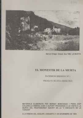El Monestir de la Murta. Patrimoni riberenc nº 1. Projecte de guia didactica