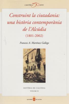 Construint la ciutadania:una història contemporània de l&#039;Alcúdia (1801-2002)