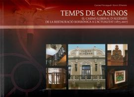 Temps de casinos.El casino lliberal d&#039;algemesi, de la restauració borònica a l&#039;actualitat (1875-2007)