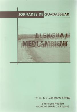 Llengua i medi ambient : 12, 13, 14 i 15 de febrer de 2003, Biblioteca Pública, Guadassuar (la Ri...